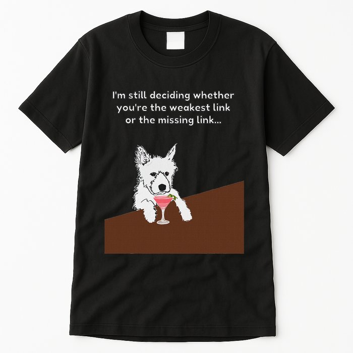 Westie “Weakest Or Missing Link” Insult Graphic Tall T-Shirt