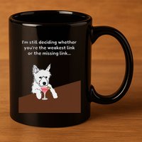 Westie “Weakest Or Missing Link” Insult Graphic 11oz C Handle Ceramic Mug