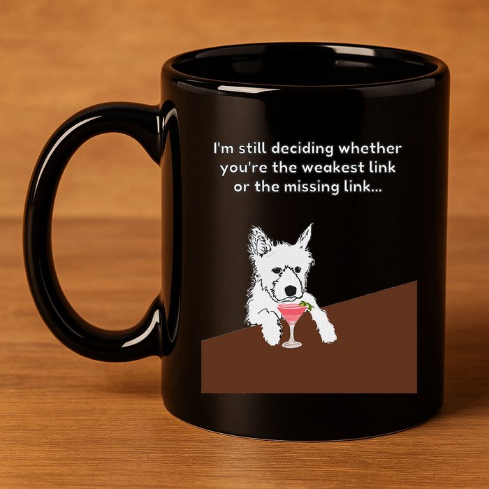 Westie “Weakest Or Missing Link” Insult Graphic 11oz C Handle Ceramic Mug