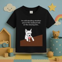 Westie “Weakest Or Missing Link” Insult Graphic Toddler T-Shirt