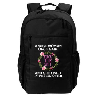 Wise Woman Once Said Fuck This Shit Lived Happily Ever After Backpack