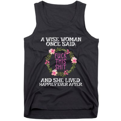 Wise Woman Once Said Fuck This Shit Lived Happily Ever After Tank Top