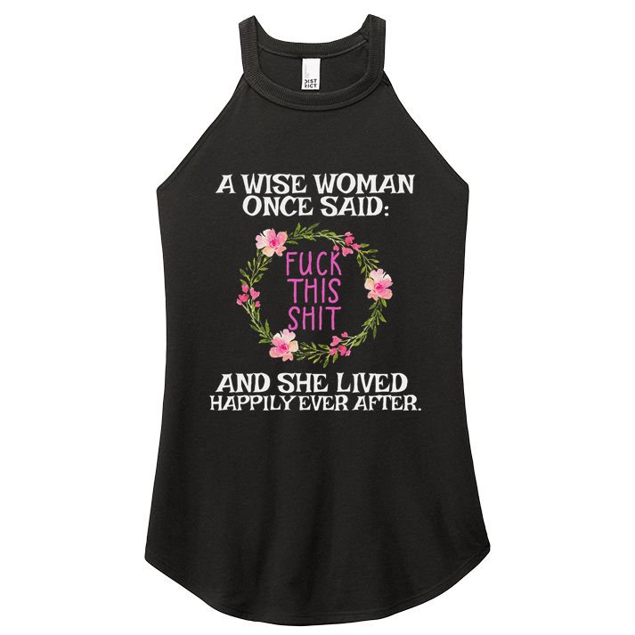 Wise Woman Once Said Fuck This Shit Lived Happily Ever After Women's Perfect Tri Rocker Tank