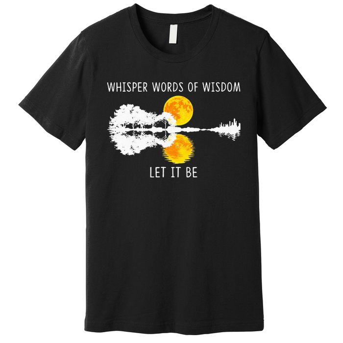 Whisper Words Of Wisdom LetIt Be Guitar Lake Shadow Premium T-Shirt