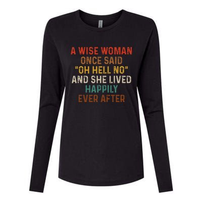 Wise Woman Once Said Oh Hell No She Lived Happily Ever After Womens Cotton Relaxed Long Sleeve T-Shirt