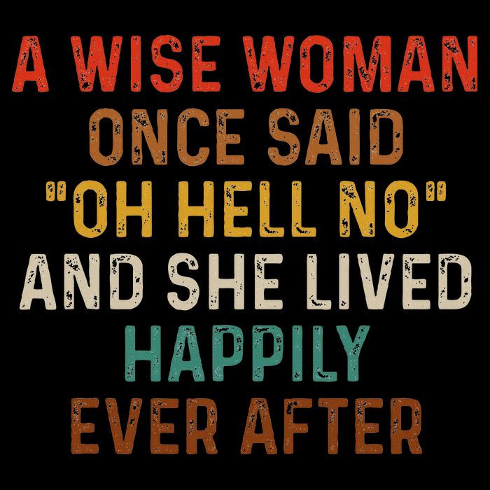Wise Woman Once Said Oh Hell No She Lived Happily Ever After Cooling Performance Crew T-Shirt