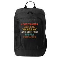 Wise Woman Once Said Oh Hell No She Lived Happily Ever After City Backpack
