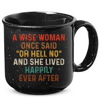 Wise Woman Once Said Oh Hell No She Lived Happily Ever After 15oz Campfire Ceramic Mug