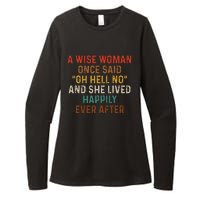 Wise Woman Once Said Oh Hell No She Lived Happily Ever After Womens CVC Long Sleeve Shirt