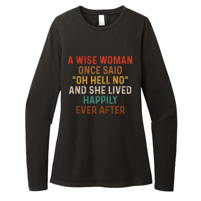 Wise Woman Once Said Oh Hell No She Lived Happily Ever After Womens CVC Long Sleeve Shirt