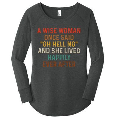 Wise Woman Once Said Oh Hell No She Lived Happily Ever After Women's Perfect Tri Tunic Long Sleeve Shirt