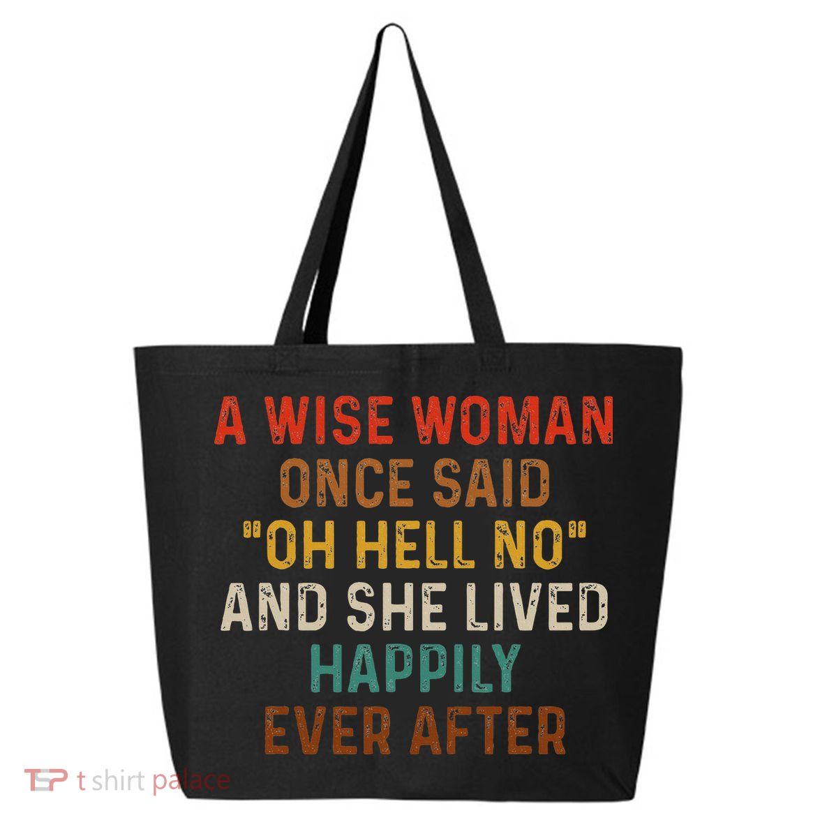 Wise Woman Once Said Oh Hell No She Lived Happily Ever After 25L Jumbo Tote