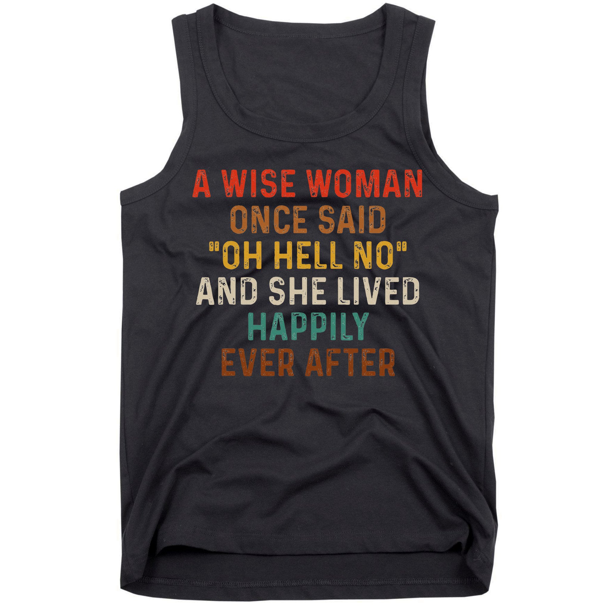 Wise Woman Once Said Oh Hell No She Lived Happily Ever After Tank Top