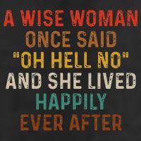 Wise Woman Once Said Oh Hell No She Lived Happily Ever After Golf Towel