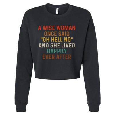 Wise Woman Once Said Oh Hell No She Lived Happily Ever After Cropped Pullover Crew