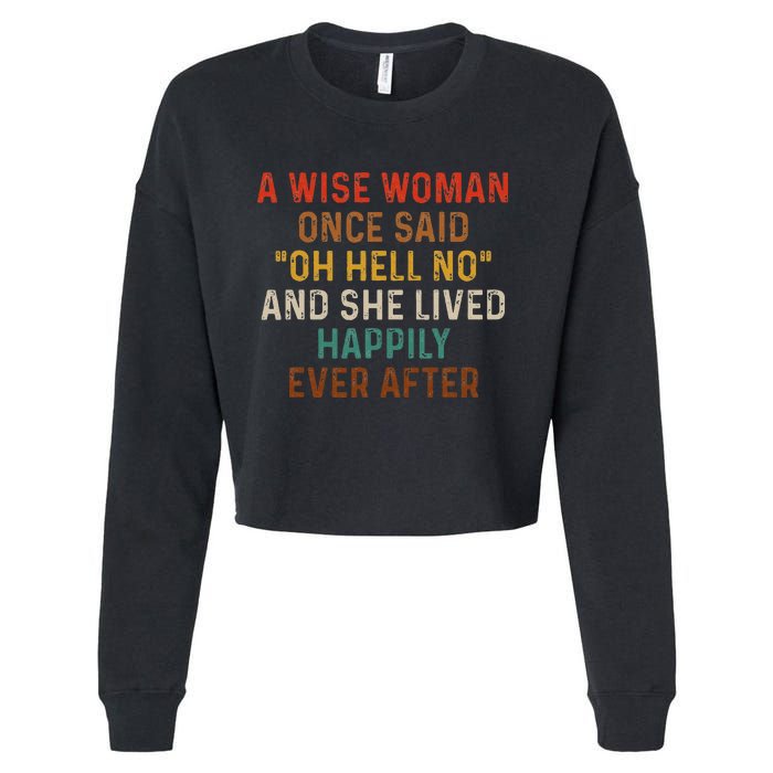 Wise Woman Once Said Oh Hell No She Lived Happily Ever After Cropped Pullover Crew