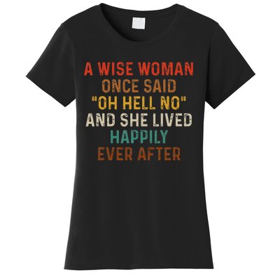 Wise Woman Once Said Oh Hell No She Lived Happily Ever After Women's T-Shirt