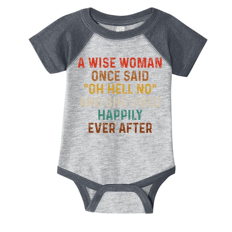 Wise Woman Once Said Oh Hell No She Lived Happily Ever After Infant Baby Jersey Bodysuit