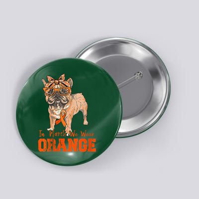 We Wear Orange Frenchie Dog Multiple Sclerosis Awareness Button