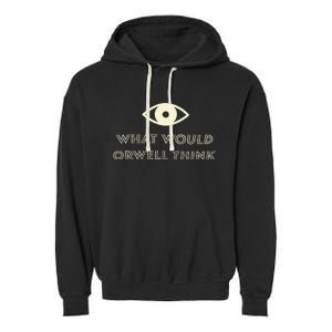 What Would Orwell Think Garment-Dyed Fleece Hoodie