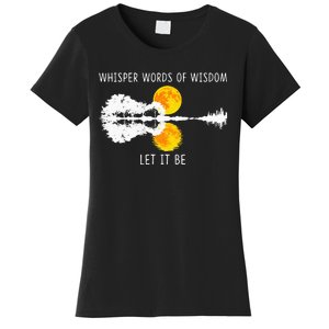 Whisper Words Of Wisdom LetIt Be Guitar Lake Shadow Women's T-Shirt