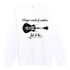 Whisper Words Of Wisdom Premium Crewneck Sweatshirt