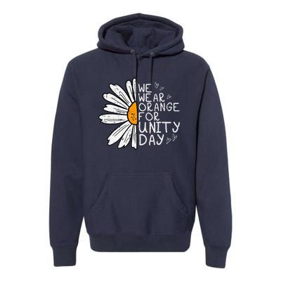 We Wear Orange For Unity Day Daisy Anti Bullying Premium Hoodie