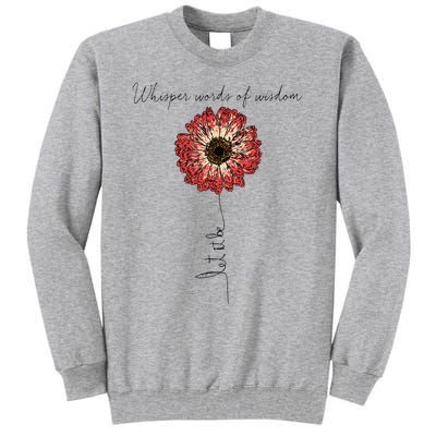 Whisper Words Of Wisdom Let Is Be Tall Sweatshirt