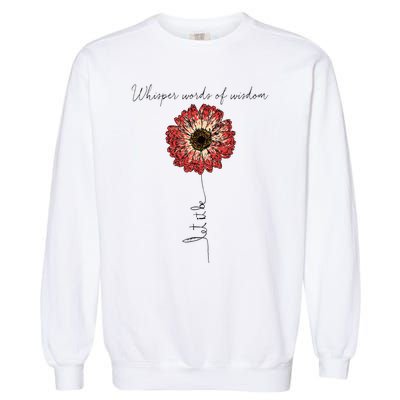 Whisper Words Of Wisdom Let Is Be Garment-Dyed Sweatshirt