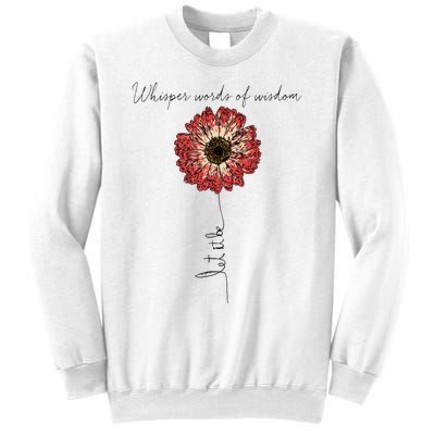 Whisper Words Of Wisdom Let Is Be Sweatshirt