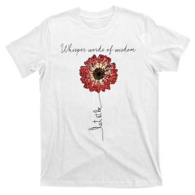 Whisper Words Of Wisdom Let Is Be T-Shirt