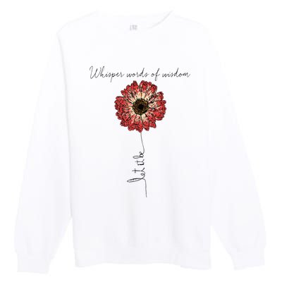 Whisper Words Of Wisdom Let Is Be Premium Crewneck Sweatshirt