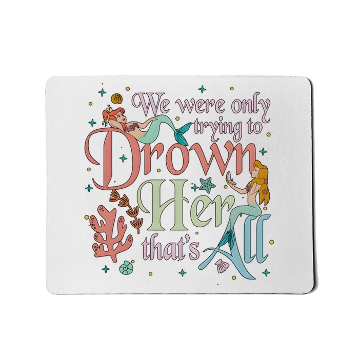 We Were Only Trying To Drown Her Pan Peter Mermaids Pan Peters Flight Mousepad