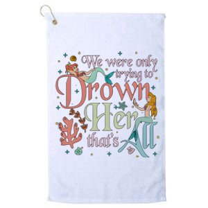 We Were Only Trying To Drown Her Pan Peter Mermaids Pan Peters Flight Platinum Collection Golf Towel