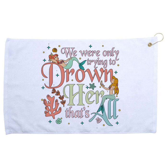 We Were Only Trying To Drown Her Pan Peter Mermaids Pan Peters Flight Grommeted Golf Towel