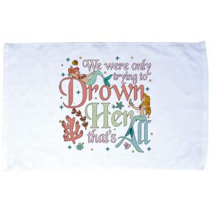 We Were Only Trying To Drown Her Pan Peter Mermaids Pan Peters Flight Microfiber Hand Towel