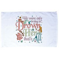 We Were Only Trying To Drown Her Pan Peter Mermaids Pan Peters Flight Microfiber Hand Towel