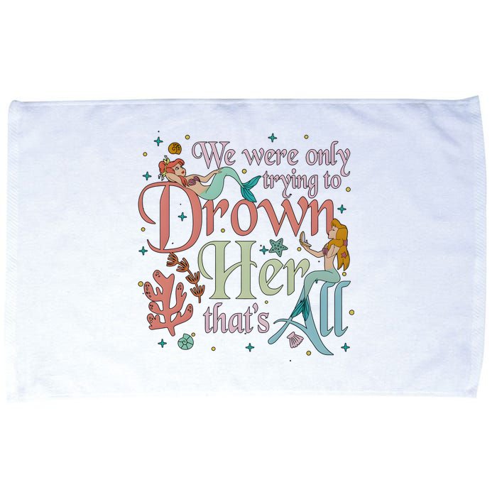 We Were Only Trying To Drown Her Pan Peter Mermaids Pan Peters Flight Microfiber Hand Towel