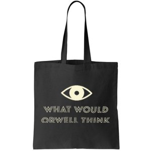 What Would Orwell Think Tote Bag