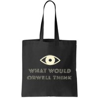 What Would Orwell Think Tote Bag