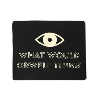 What Would Orwell Think Mousepad