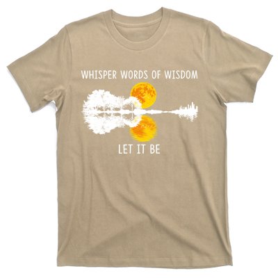 Whisper Words Of Wisdom Letit Be Gift Guitar Lake Shadow Meaningful Gift T-Shirt