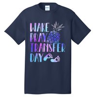 Women Wake Pray Transfer Day Cute Ivf Mom Infertility Tall T-Shirt