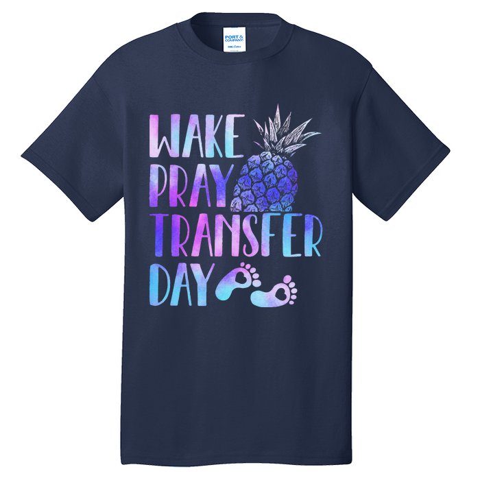 Women Wake Pray Transfer Day Cute Ivf Mom Infertility Tall T-Shirt