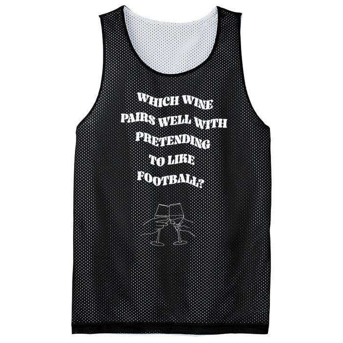 Which Wine Pairs Well With Pretending To Like Football Mesh Reversible Basketball Jersey Tank