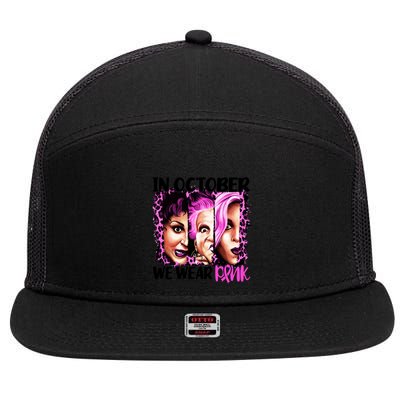 We Wear Pink In October Halloween Movies Fictional Characters Breast Cancer 7 Panel Mesh Trucker Snapback Hat