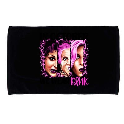 We Wear Pink In October Halloween Movies Fictional Characters Breast Cancer Microfiber Hand Towel