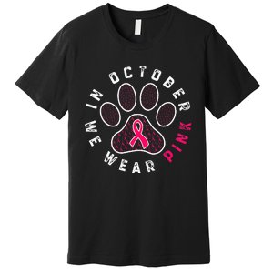 We Wear P.I.N.K Dog Cat Paw Breast Cancer Awareness Premium T-Shirt