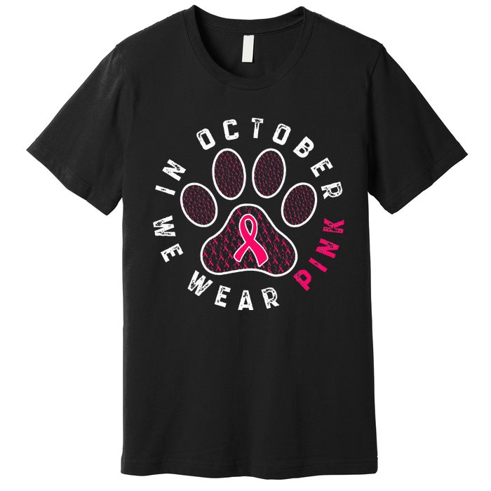 We Wear P.I.N.K Dog Cat Paw Breast Cancer Awareness Premium T-Shirt