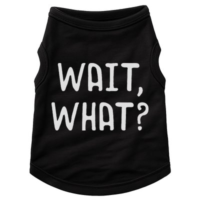 Wait What Popular Slang Quote Gift For Ns Doggie Tank